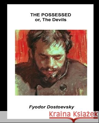 The Possessed or, The Devils Dostoevsky, Fyodor 9781530816781 Createspace Independent Publishing Platform - książka