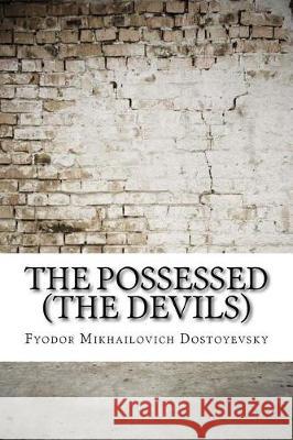 The Possessed (The Devils) Dostoyevsky, Fyodor Mikhailovich 9781974488995 Createspace Independent Publishing Platform - książka