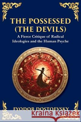 The Possessed (The Devils): A Profound Exploration of Politics, Chaos, and Human Nature Fyodor Dostoevsky Tim Zengerink 9781804214862 Library of Alexandria - książka