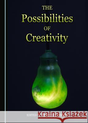 The Possibilities of Creativity Peter O'Connor 9781443888912 Cambridge Scholars Publishing - książka