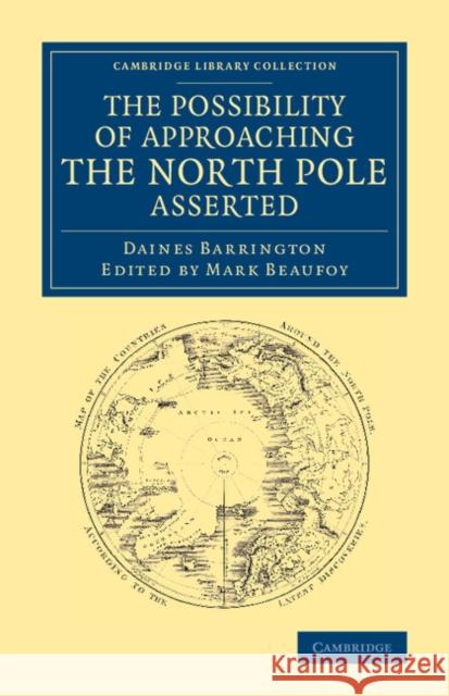 The Possibility of Approaching the North Pole Asserted Daines Barrington Mark Beaufoy 9781108071840 Cambridge University Press - książka