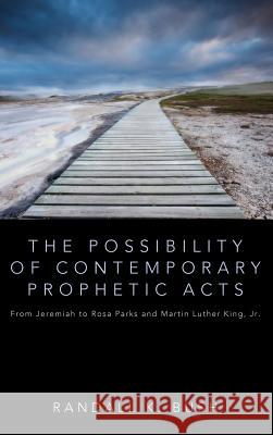 The Possibility of Contemporary Prophetic Acts Randall K Bush 9781498267540 Pickwick Publications - książka