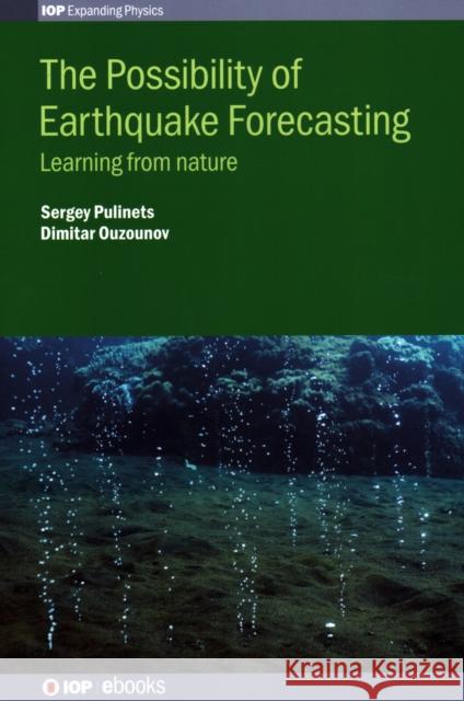 The Possibility of Earthquake Forecasting: Learning from nature Pulinets, Sergey 9780750312493 Iop Publishing Ltd - książka