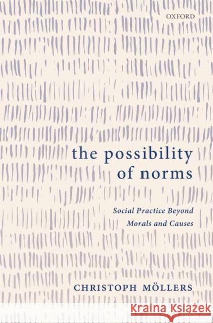 The Possibility of Norms Christoph Moellers (Professor of Public    9780198827399 Oxford University Press - książka