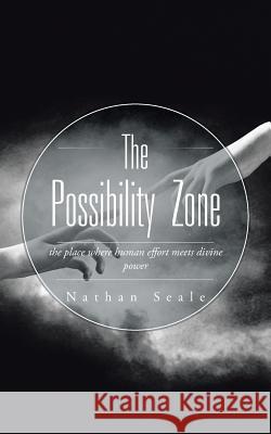 The Possibility Zone: the place where human effort meets divine power Seale, Nathan 9781482807851 Partridge Africa - książka