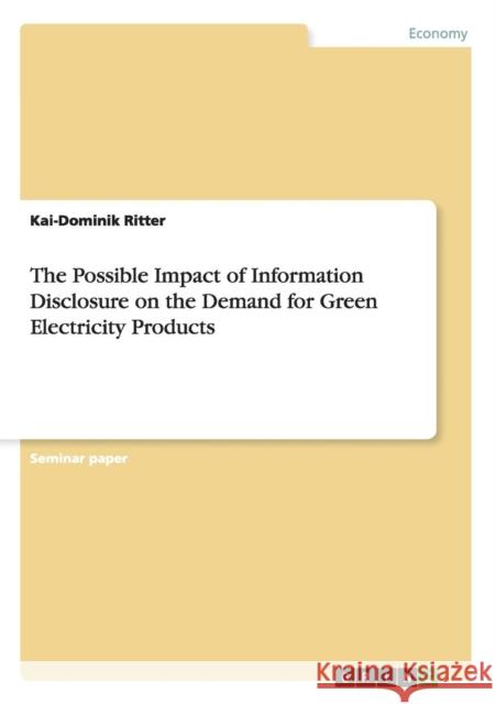 The Possible Impact of Information Disclosure on the Demand for Green Electricity Products Kai-Dominik Ritter 9783656507437 Grin Verlag - książka