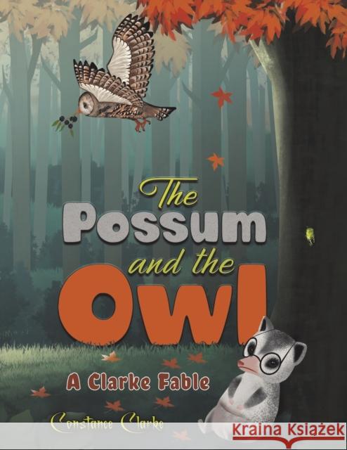 The Possum and the Owl Constance Clarke 9781638290261 Austin Macauley Publishers LLC - książka