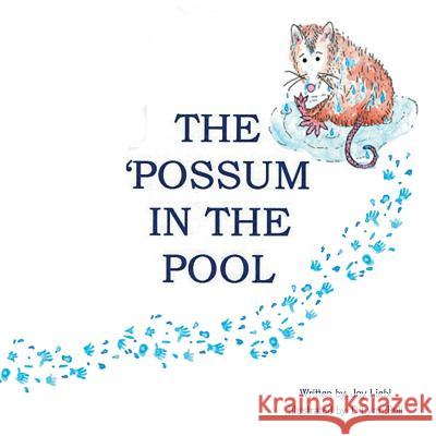 The Possum in the Pool Joy Liebl 9781543412680 Xlibris - książka