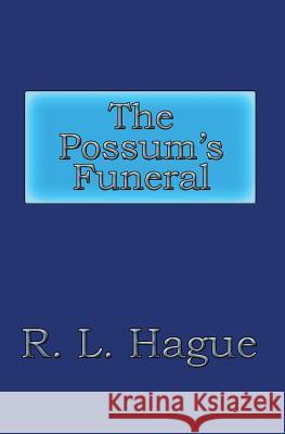 The Possum's Funeral R. L. Hague 9781726870771 Independently Published - książka