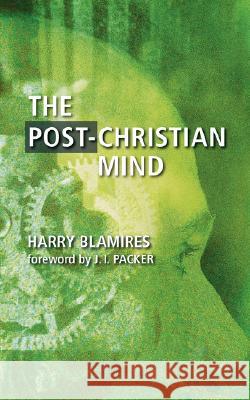 The Post-Christian Mind Harry Blamires J. I. Packer 9781573833219 Regent College Publishing - książka
