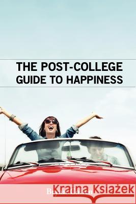 The Post-College Guide to Happiness Bryan Cohen 9781466434134 Createspace - książka