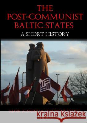 The Post-Communist Baltic States: A Short History Mark Almond Christine Stone 9781326728656 Lulu.com - książka