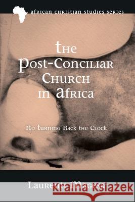 The Post-Conciliar Church in Africa Laurenti Magesa 9781532609121 Pickwick Publications - książka