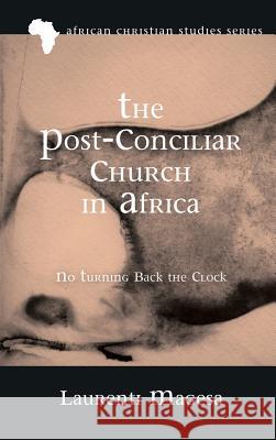 The Post-Conciliar Church in Africa Laurenti Magesa 9781532609145 Pickwick Publications - książka