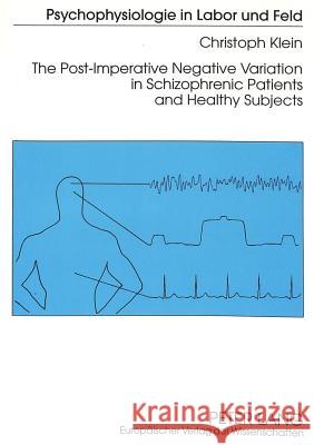 The Post-Imperative Negative Variation in Schizophrenic Patients and Healthy Subjects Klein, Christoph 9783631310786 Peter Lang GmbH - książka