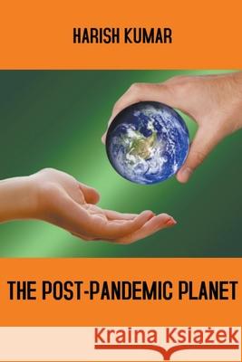 The Post-Pandemic Planet Harish Kumar 9781393246848 Harish Kumar - książka