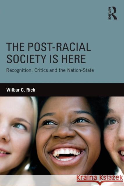 The Post-Racial Society Is Here: Recognition, Critics and the Nation-State Wilbur C. Rich 9780415823876 Routledge - książka