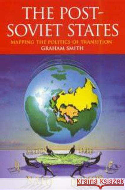 The Post Soviet States: Mapping the Politics of Transition Smith, Graham 9780340677919  - książka