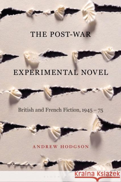 The Post-War Experimental Novel: British and French Fiction, 1945-75 Andrew Hodgson 9781350076846 Bloomsbury Academic - książka