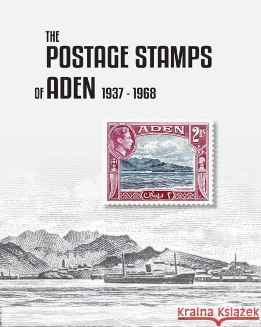 The Postage Stamps of Aden 1937-1968 Peter James Bond 9780648771340 Peter James Bond - książka