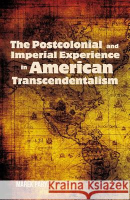 The Postcolonial and Imperial Experience in American Transcendentalism Paryz, Marek 9780230338746  - książka