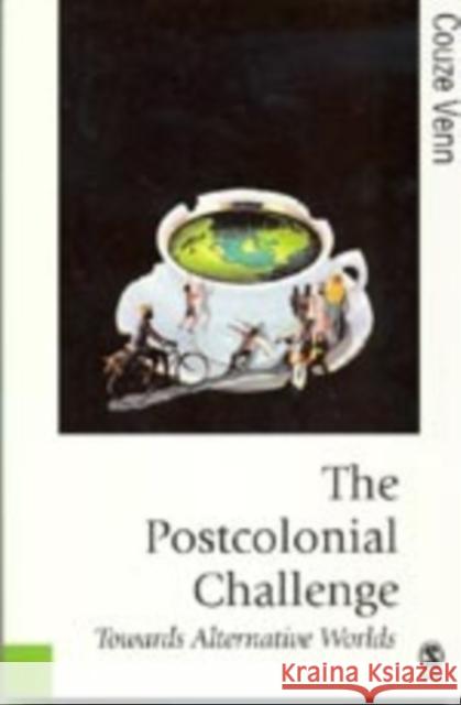 The Postcolonial Challenge: Towards Alternative Worlds Venn, Couze 9780761971610 Sage Publications - książka