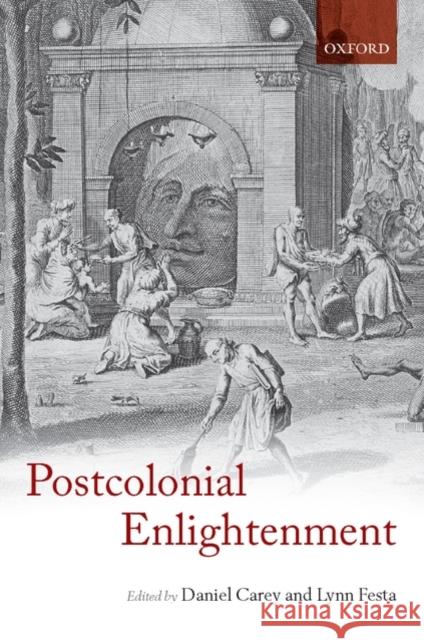 The Postcolonial Enlightenment: Eighteenth-Century Colonialism and Postcolonial Theory Carey, Daniel 9780199229147 Oxford University Press, USA - książka