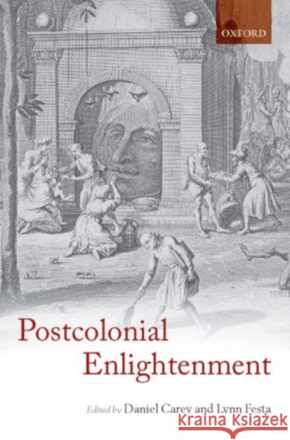 The Postcolonial Enlightenment: Eighteenth-Century Colonialism and Postcolonial Theory Carey, Daniel D. 9780199677597 Oxford University Press, USA - książka