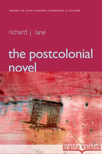 The Postcolonial Novel: Themes in 20th Century Literature & Culture Lane, Richard 9780745632797 Polity Press - książka