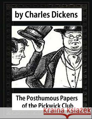 The posthumous papers of the Pickwick Club. by Charles Dickens Dickens, Charles 9781530933013 Createspace Independent Publishing Platform - książka