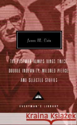 The Postman Always Rings Twice, Double Indemnity, Mildred Pierce, and Selected Stories James M. Cain Robert Polito Robert Polito 9780375414381 Everyman's Library - książka