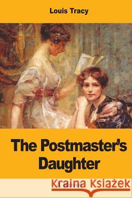 The Postmaster's Daughter Louis Tracy 9781548765835 Createspace Independent Publishing Platform - książka