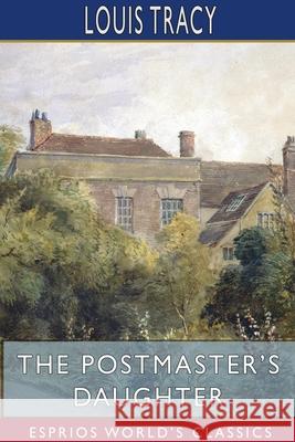 The Postmaster's Daughter (Esprios Classics) Louis Tracy 9781715646790 Blurb - książka