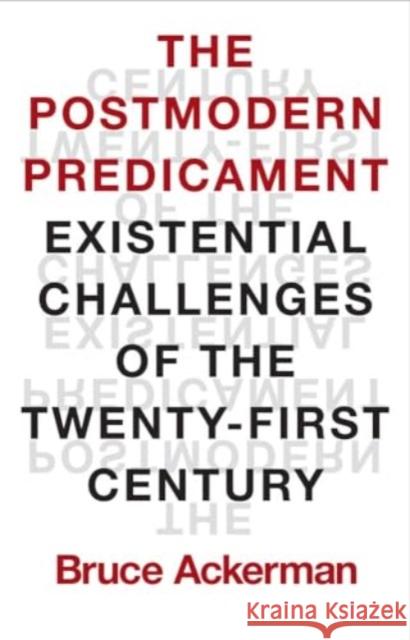 The Postmodern Predicament - Existential Challenges of the Twenty-First Century Bruce Ackerman 9780300273502 Yale University Press - książka