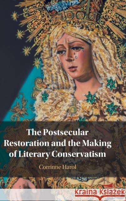 The Postsecular Restoration and the Making of Literary Conservatism Corrinne (University of Alberta) Harol 9781009273480 Cambridge University Press - książka