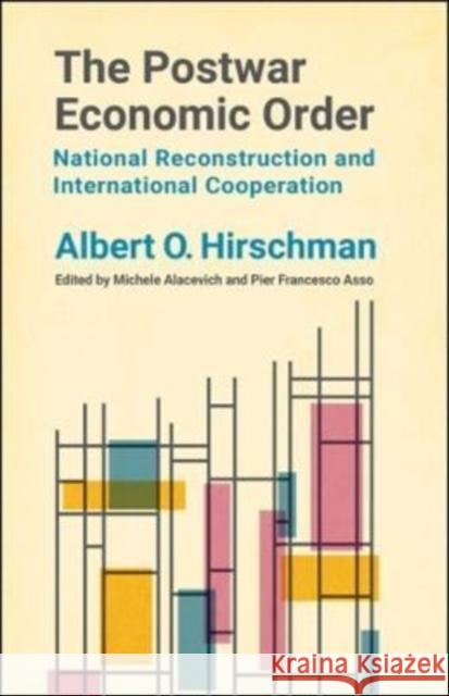 The Postwar Economic Order: National Reconstruction and International Cooperation Hirschman, Albert O. 9780231200592 Columbia University Press - książka