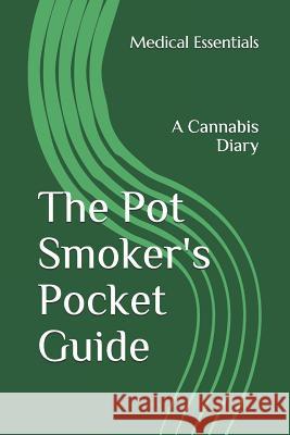 The Pot Smoker's Pocket Guide: A Cannabis Diary Medical Essentials 9781796785272 Independently Published - książka