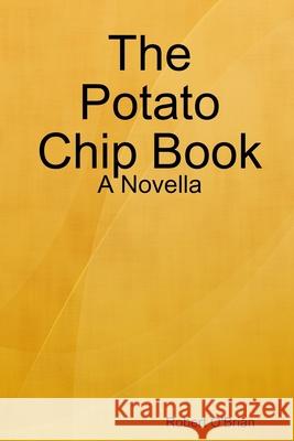 The Potato Chip Book: A Novella Robert O'Brian 9781678173142 Lulu.com - książka