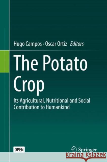 The Potato Crop: Its Agricultural, Nutritional and Social Contribution to Humankind Campos, Hugo 9783030286828 Springer - książka