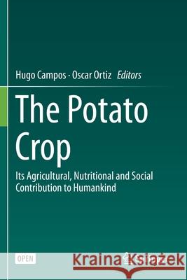 The Potato Crop: Its Agricultural, Nutritional and Social Contribution to Humankind Hugo Campos Oscar Ortiz  9783030286859 Springer - książka