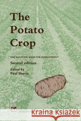 The Potato Crop: The Scientific Basis for Improvement P. M. Harris   9789401050340 Springer - książka