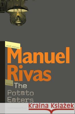 The Potato Eaters Manuel Rivas, Jonathan Dunne 9789543840526 Small Stations Press - książka