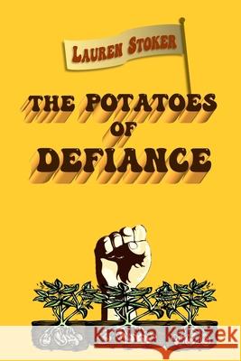 The Potatoes of Defiance Laurie Hall Lauren Stoker  9798363615283 Independently Published - książka