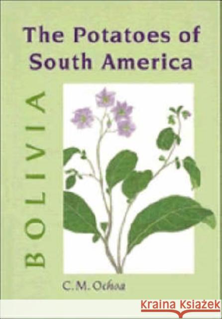 The Potatoes of South America: Bolivia Ochoa, Carlos M. 9780521380249 CAMBRIDGE UNIVERSITY PRESS - książka