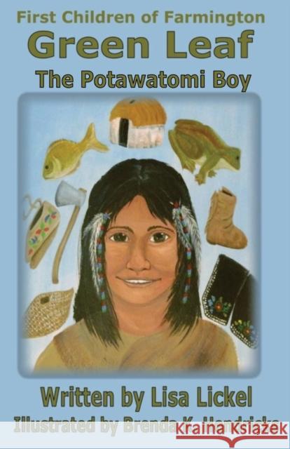 The Potawatomi Boy: Green Leaf Lisa J. Lickel Brenda K. Hendricks 9780985621520 Five Loaves and Two Small Fish - książka