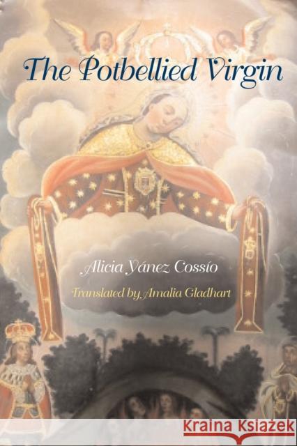 The Potbellied Virgin Alicia Yanez Cossio Amalia Gladhart 9780292714106 University of Texas Press - książka