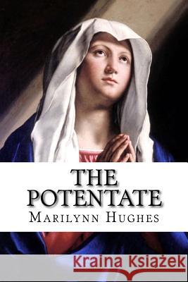 The Potentate: An Out-of-Body Travel Book Hughes, Marilynn 9781502860866 Createspace - książka
