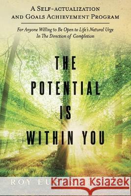 The Potential Is Within You: A Self - Actualization and Goals Achievement Program Roy Eugene Davis 9780877072515 CSA Press - książka