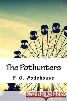 The Pothunters P. G. Wodehouse 9781718704992 Createspace Independent Publishing Platform - książka