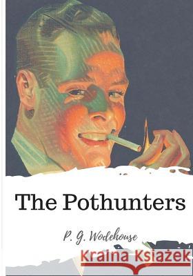 The Pothunters P. G. Wodehouse 9781986507141 Createspace Independent Publishing Platform - książka